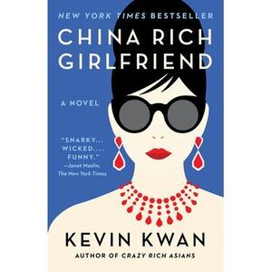 China Rich Girlfriend -- Kevin Kwan